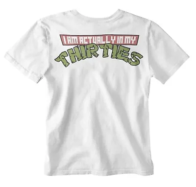 In My 30s T Shirt TMNT Teenage Turtles Funny Skit Yolo Tumblr Cool Street Cred • £6.99