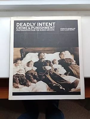 Deadly Intent : Crime And Punishment Photographs From The Burns Archive.  • £30