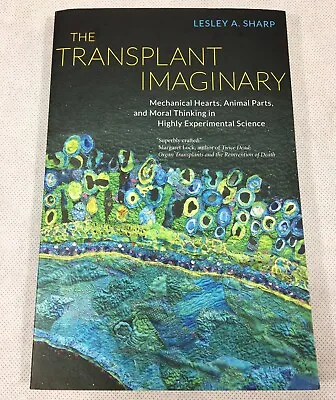 The Transplant Imaginary: Mechanical Hearts Animal Parts And Moral Signed Copy • $15.95