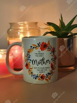To The World You Are A Mother To Me You Are The World Mug Mum Day Gift • £8.99