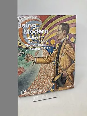 Being Modern Building The Collection Of The Museum Of Modern Art • $30