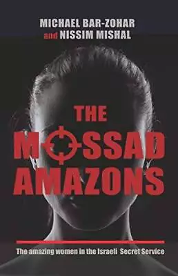 The Mossad Amazons - The Amazing Women In The Israeli Secret Service - GOOD • $5.14