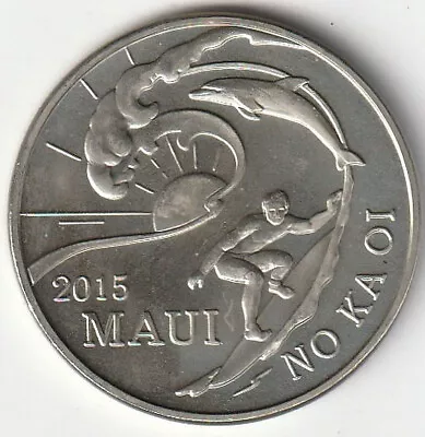 HAWAII - 2015 MAUI TRADE DOLLAR Coin  'NO KA OI'   'THE VALLEY ISLE'  Surfer • $12.75