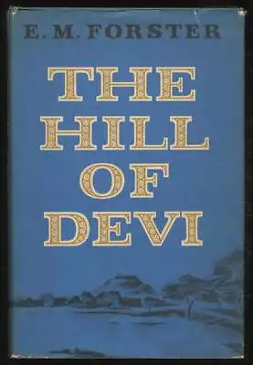 E M FORSTER / The Hill Of Devi 1st Edition 1953 • £40.21