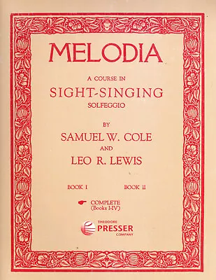 Melodia: A Course In Sight-Singing Complete Books I -IV By Samuel W. Cole • $21
