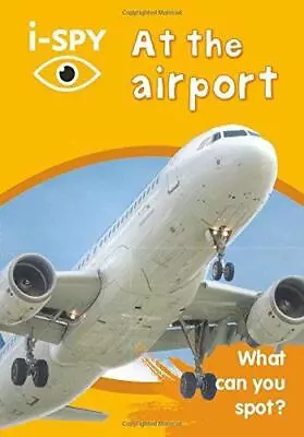 I-SPY At The Airport: What Can You Spot? (Collins Michelin I-SPY Guides) • £2.90