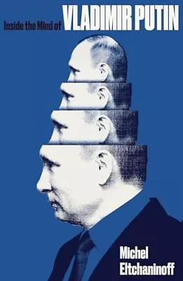 Inside The Mind Of Vladimir Putin Eltchaninoff Michel Paperback Good • $10.35