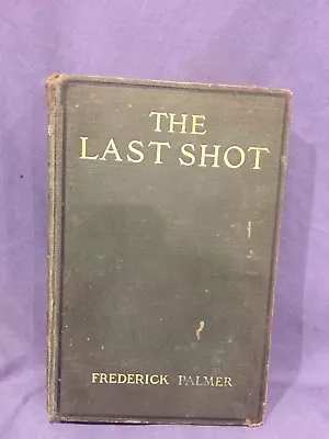 The Last Shot Frederick Palmer A.L. Burt Company Publisher • $15