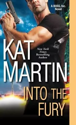 Into The Fury; BOSS Inc. - Paperback Kat Martin 1420139002 • $4.40