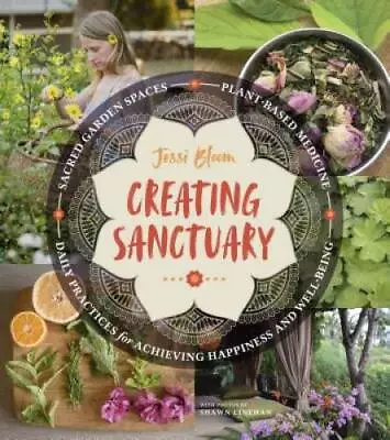 Creating Sanctuary: Sacred Garden Spaces Plant-Based Medicine And - ACCEPTABLE • $6.69