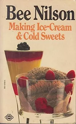 Making Ice-cream And Other Cold Sweets-Bee Nilson 583126596 • £3.17