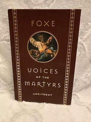 Foxe Voices Of The Martyrs AD33-Today Hardcover 2019 • $12