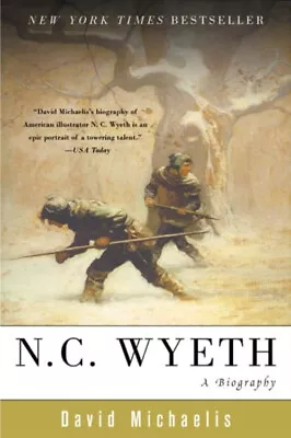 N. C. Wyeth : A Biography Paperback David Michaelis • $7.14