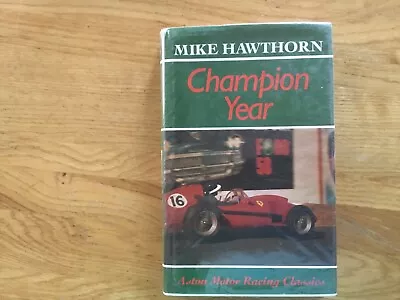 Champion Year By Mike Hawthorn 1989 • £9.99