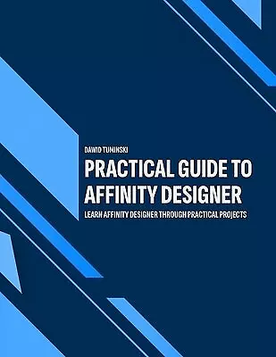 Practical Guide Affinity Designer Learn Affinity Designer Thr By Tuminski Dawid • $53.07