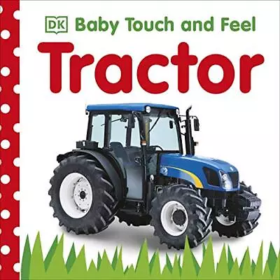 Baby Touch And Feel Tractor By DK Board Book Book The Cheap Fast Free Post • £4.99
