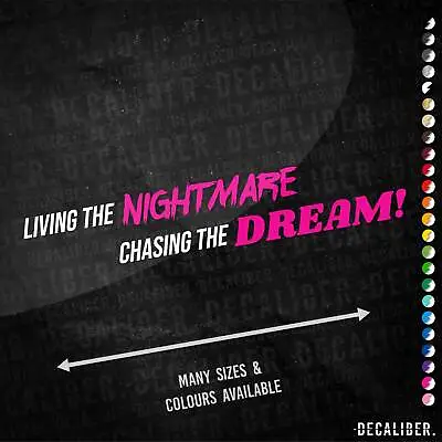 Living The Nightmare Chasing The Dream Sticker Long 2 Tone - Many Colours Sizes • £6.50