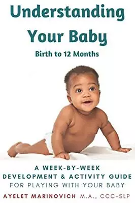 Understanding Your Baby: A Week-By-... Marinovich Aye • £6.86