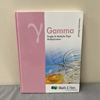Math-U-See Gamma Instruction Manual: Single & Multiple Digit Multiplication FS • $10