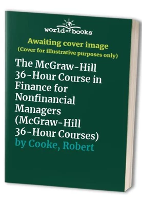 £3.27 • Buy The McGraw-Hill 36-Hour Course In Finance For Nonf... By Cooke, Robert Paperback