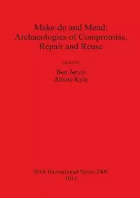 Ben Jervis Make Do And Mend: Archaeologies Of Compromise (Paperback) (UK IMPORT) • $64.66