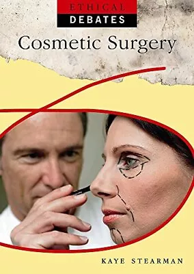 Ethical Debates: Cosmetic Surgery Stearman Kaye • £3.49