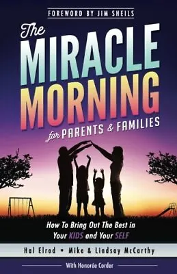 The Miracle Morning For Parents And Families: How To Bring... By Corder Honoree • £5.49