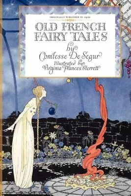 Old French Fairy Tales Paperback By De Segur Comfesse; Sterrett Virginia F... • $28