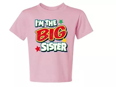 I'm The Big Sister Kids JERZEES Tee Shirt 2-4=XS Thru 18-20=XL THE BEST • $6.95