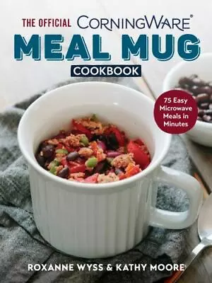 The Official CorningWare Meal Mug Cookbook: 75 Easy Microwave Meals In Minutes • $13.08