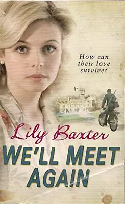 LILY BAXTER WE'LL MEET AGAIN By Baxter Lily Book The Cheap Fast Free Post • £4.38