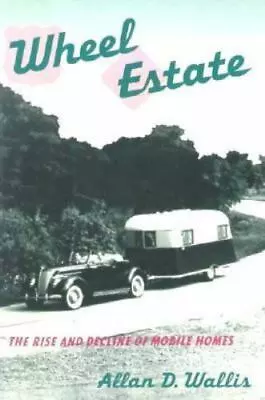 Wheel Estate: The Rise And Decline Of Mobile Homes • $8.96