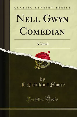 Nell Gwyn Comedian: A Novel (Classic Reprint) • £16.15