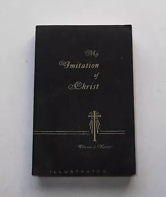 Vintage 1954 MY IMITATION Of CHRIST Thomas A Kempis Revised Translation CATHOLIC • $12.95