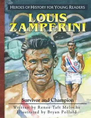 Louis Zamperini: Survivor And Champion [Heroes Of History For Young Readers] • $6.17