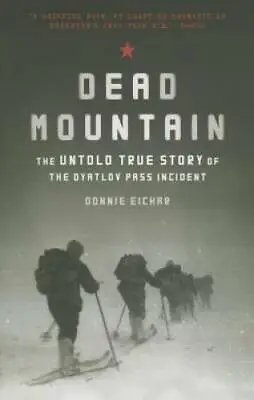 Dead Mountain: The Untold True Story Of The Dyatlov Pass Incident - GOOD • $14.02