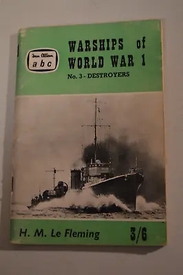 IAN ALLAN ABC WARSHIPS OF WORLD WAR 1 No3 DESTROYERS  BY H M Le FLEMING P/B • £5.99