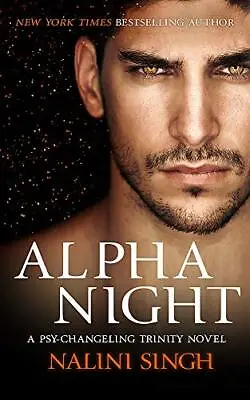 Alpha Night (The Psy-Changeling Trinity Series) By Singh Nalini Book The Cheap • £5.99