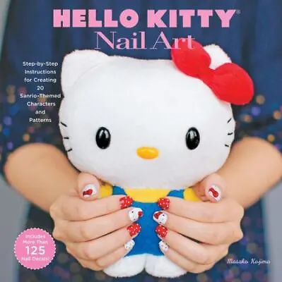 Hello Kitty Nail Art: Step-By-Step Instructions For Creating 20 Sanrio-Themed... • $5.23