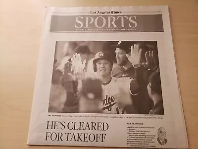 LA TIMES Sports Section April 14 2024 - SHOHEI OHTANI- He's Cleared For Takeoff • $12