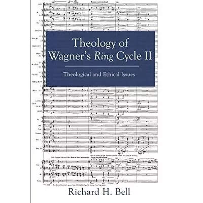 Theology Of Wagner's Ring Cycle II By Richard H Bell (P - Paperback NEW Richard • £34.72