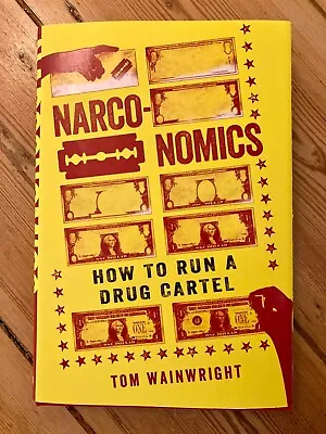 *AUTHOR SIGNED* Narconomics: How To Run A Drug Cartel Tom Wainwright Hardback • £9