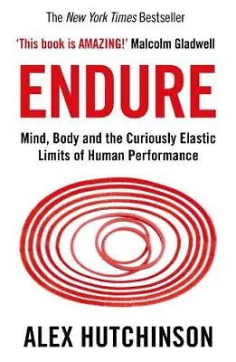 Endure: Mind Body And The Curiously  New Book Alex Hutchinson • £5.70