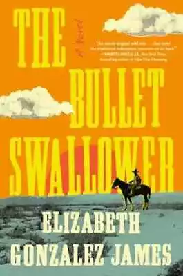 The Bullet Swallower: A Novel - Hardcover By Gonzalez James Elizabeth - Good • $16.34