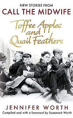 Toffee Apples And Quail Feathers: N... Worth Suzannah • £4.99