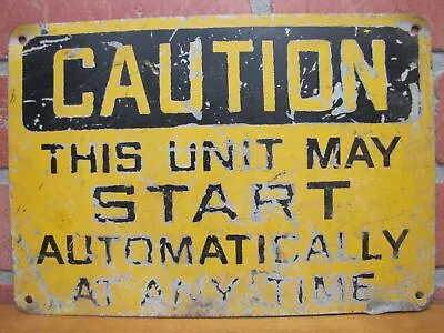 CAUTION THIS UNIT MAY START AUTOMATICALLY Old Industrial Steel Safety Ad Sign • $88