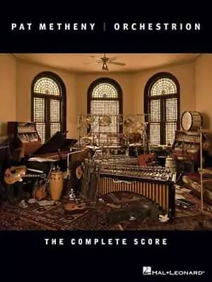 Pat Metheny - Orchestrion: The Complete Score By Pat Metheny: New • $38.13