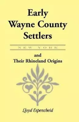 Lloyd Espenchei Early Wayne County [New York] Settlers A (Paperback) (UK IMPORT) • $16.15
