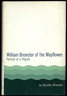 WILLIAM BREWSTER OF THE MAYFLOWER: Portrait Of A Pilgrim - D. BREWSTER 1970 HC • $29.95