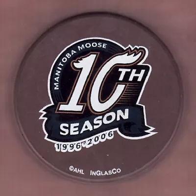 AHL MANITOBA MOOSE 2006 10th ANNIVERSARY 1996-2006 Brown PUCK - LAST1 • $21.99